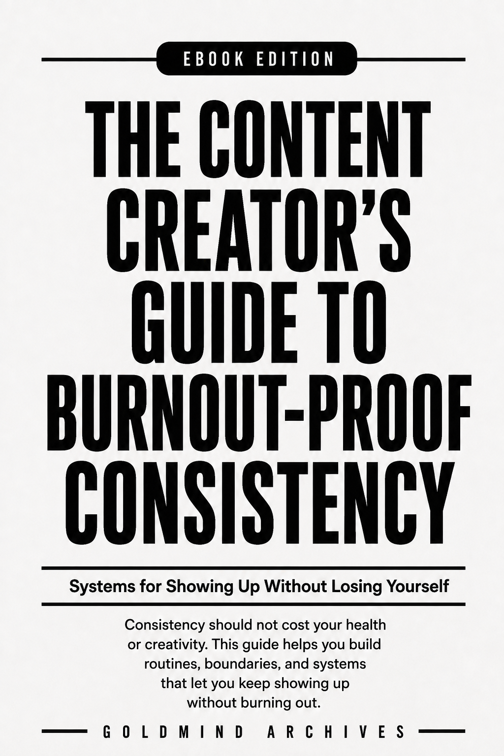 The Content Creator’s Guide to Burnout-Proof Consistency cover